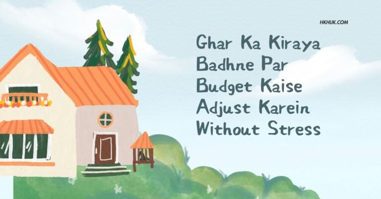 Ghar Ka Kiraya Badhne Par Budget Kaise Adjust Karein Without Stress