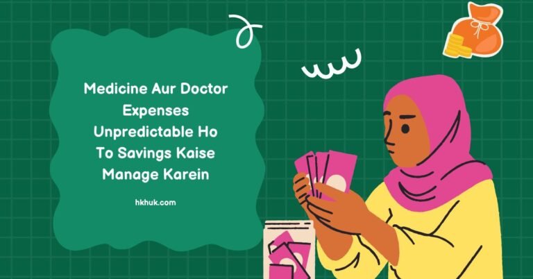 Medicine Aur Doctor Expenses Unpredictable Ho To Savings Kaise Manage Karein