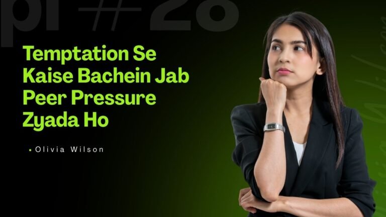 Temptation Se Kaise Bachein Jab Peer Pressure Zyada Ho