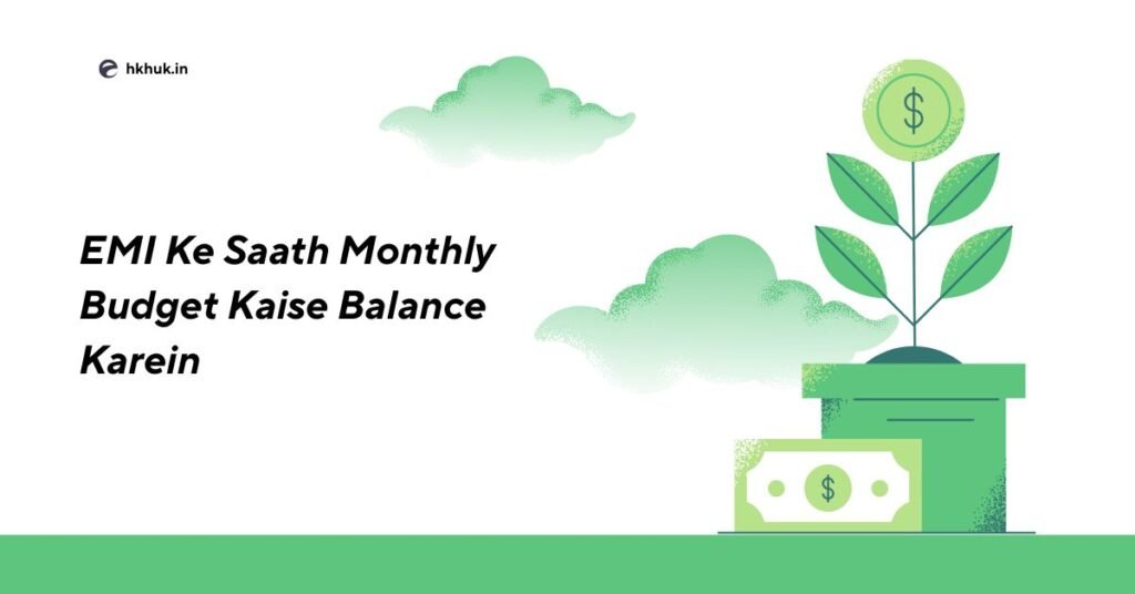 EMI Ke Saath Monthly Budget Kaise Balance Karein